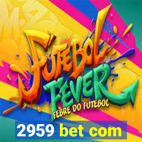 2959 bet com